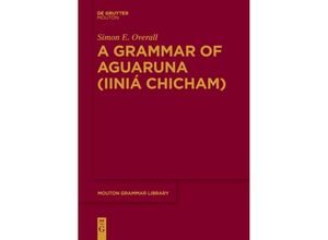 9783110634914 - A Grammar of Aguaruna (Iiniá Chicham) - Simon E Overall Kartoniert (TB)