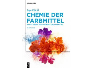 9783110648331 - Ingo Klöckl Chemie der Farbmittel   Band 1   Grundlagen Pigmente und Farbmittel - Ingo Klöckl Gebunden