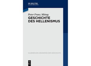 9783110648591 - Geschichte des Hellenismus - Peter Franz Mittag Kartoniert (TB)