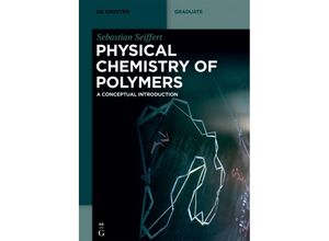 9783110672800 - Textbook   Physical Chemistry of Polymers - Sebastian Seiffert Kartoniert (TB)