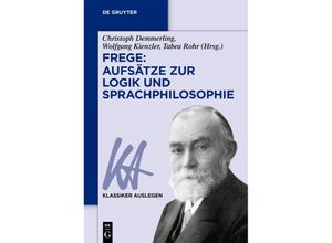 9783110681116 - Klassiker Auslegen   Frege Aufsätze zur Logik und Sprachphilosophie Kartoniert (TB)