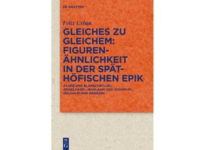 9783110690033 - Quellen und Forschungen zur Literatur- und Kulturgeschichte   101 (335)   Gleiches zu Gleichem Figurenähnlichkeit in der späthöfischen Epik - Felix Urban Gebunden