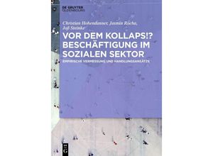 9783110747812 - Vor dem Kollaps!? Beschäftigung im sozialen Sektor - Christian Hohendanner Jasmin Rocha Joß Steinke Gebunden