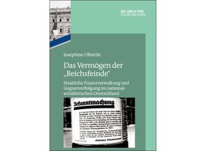 9783110759044 - Das Reichsfinanzministerium im Nationalsozialismus 6 Das Vermögen der Reichsfeinde - Josephine Ulbricht Gebunden