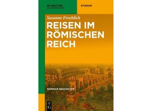 9783110763232 - Seminar Geschichte Reisen im Römischen Reich - Susanne Froehlich Kartoniert (TB)