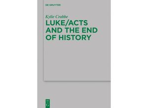 9783110763317 - Luke Acts and the End of History   Beihefte zur Zeitschrift für die neutestamentliche Wissenschaft Bd238 - Kylie Crabbe Kartoniert (TB)