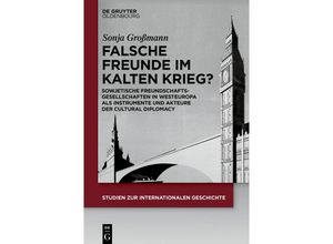 9783110763461 - Falsche Freunde im Kalten Krieg? - Sonja Großmann Kartoniert (TB)