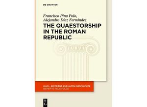 9783110763706 - The Quaestorship in the Roman Republic - Francisco Pina Polo Alejandro Díaz Fernández Kartoniert (TB)