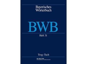 9783110773507 - Bayerisches Wörterbuch (BWB)   Band 4 Heft 31   Trog - Tuch Kartoniert (TB)