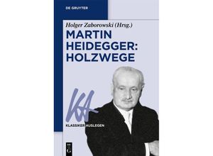 9783110774580 - Klassiker Auslegen   Martin Heidegger Holzwege Kartoniert (TB)