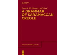 9783110995404 - A Grammar of Saramaccan Creole - John H McWhorter Jeff Good Kartoniert (TB)