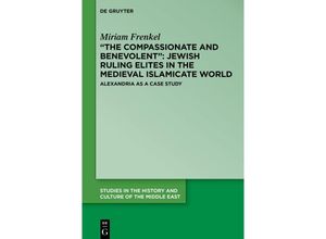 9783111110677 - The Compassionate and Benevolent Jewish Ruling Elites in the Medieval Islamicate World - Miriam Frenkel Kartoniert (TB)