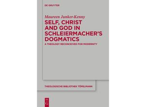 9783111110899 - Self Christ and God in Schleiermachers Dogmatics - Maureen Junker-Kenny Kartoniert (TB)