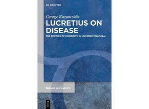 9783111116648 - Lucretius on Disease   Trends in Classics - Supplementary Volumes Bd117 - George Kazantzidis Kartoniert (TB)