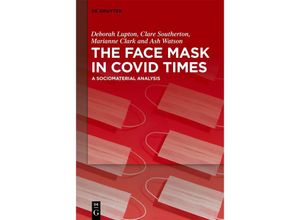 9783111116655 - The Face Mask In COVID Times - Deborah Lupton Clare Southerton Marianne Clark Ash Watson Kartoniert (TB)