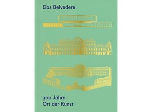 9783111186207 - Das Belvedere 300 Jahre Ort der Kunst Gebunden