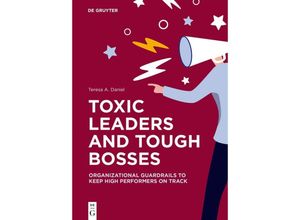 9783111201108 - Toxic Leaders and Tough Bosses - Teresa A Daniel Kartoniert (TB)