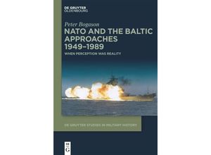 9783111234625 - NATO and the Baltic Approaches 1949-1989 - Peter Bogason Gebunden