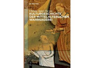 9783111253688 - Kulturgeschichte der mittelalterlichen Wahrsagerei - Christa Agnes Tuczay Kartoniert (TB)