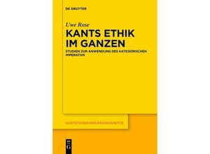 9783111270760 - Kants Ethik im Ganzen - Uwe Rose Kartoniert (TB)