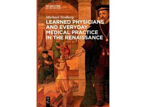 9783111270791 - Learned Physicians and Everyday Medical Practice in the Renaissance - Michael Stolberg Kartoniert (TB)