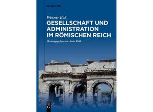 9783111274751 - Gesellschaft und Administration im Römischen Reich - Werner Eck Kartoniert (TB)