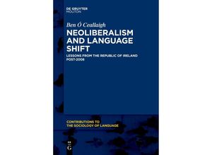 9783111281490 - Neoliberalism and Language Shift - Ben Ó Ceallaigh Kartoniert (TB)