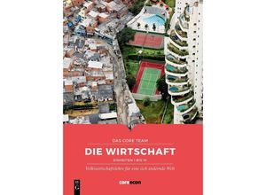 9783111293073 - Die Wirtschaft - CORE Economics Education Gebunden