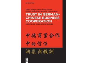 9783111344409 - Trust in German-Chinese Business Cooperation - Edgar Klinger Hans-Wolf Sievert Günter Bierbrauer Michael Harris Bond Kartoniert (TB)