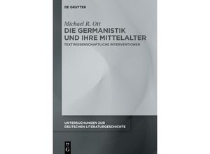 9783111357386 - Die Germanistik und ihre Mittelalter - Michael R Ott Kartoniert (TB)