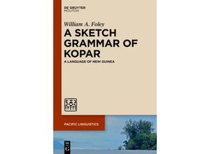 9783111357546 - A Sketch Grammar of Kopar - William A Foley Kartoniert (TB)