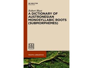 9783111357782 - A Dictionary of Austronesian Monosyllabic Roots (Submorphemes) - Robert Blust Kartoniert (TB)