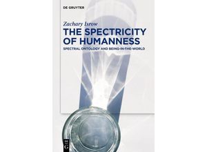 9783111520711 - The Spectricity of Humanness - Zachary Isrow Kartoniert (TB)