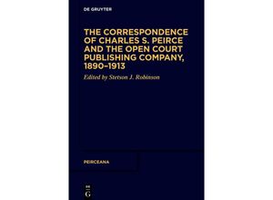 9783111531946 - The Correspondence of Charles S Peirce and the Open Court Publishing Company 1890-1913 Kartoniert (TB)