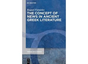 9783111536828 - The Concept of News in Ancient Greek Literature - Raquel Fornieles Kartoniert (TB)