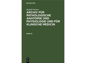 9783112630754 - Rudolf Virchow Archiv für pathologische Anatomie und Physiologie und für klinische Medicin - Band 32 - Rudolf Virchow Archiv für pathologische Anato