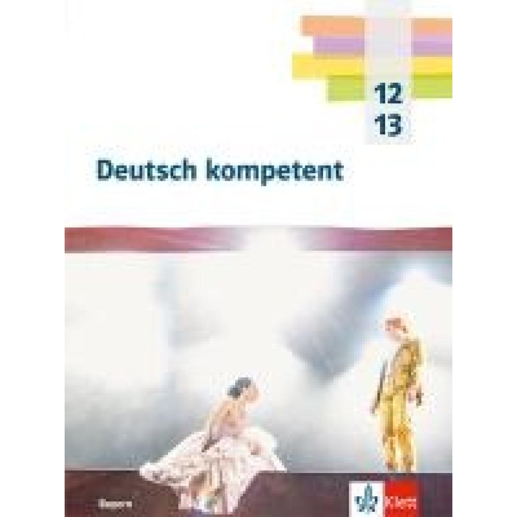 9783123505683 - Deutsch kompetent 12 13 Schulbuch mit Medien Klasse 12 13 Ausgabe Bayern