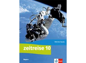 9783124570505 - Zeitreise Ausgabe für Bayern Realschule ab 2017   Zeitreise 10 Ausgabe Bayern Realschule Gebunden