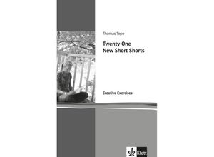 9783125779112 - Twenty-One New Short Shorts Creative Exercices - Thomas Tepe Kartoniert (TB)