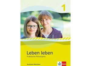 9783126955003 - Leben leben 1 Praktische Philosophie Ausgabe Nordrhein-Westfalen m 1 Beilage Gebunden