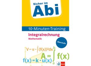 9783129496886 - Klett Sicher im Abi 10-Minuten-Training Mathematik Integralrechnung Geheftet