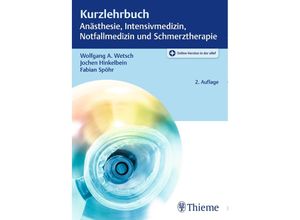 9783132420755 - Kurzlehrbuch Anästhesie Intensivmedizin Notfallmedizin und Schmerztherapie - Wolfgang A Wetsch Jochen Hinkelbein Fabian Spöhr Kartoniert (TB)