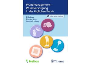 9783132437975 - Wundmanagement - Wundversorgung in der täglichen Praxis - Andrea Schüning Thomas Horn Thilo Bode Kartoniert (TB)