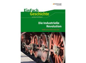 9783140247320 - Die Industrielle Revolution Aufbruch in eine neue Zeit - Marco Anniser Achim Rosenthal Oliver Satter Kartoniert (TB)