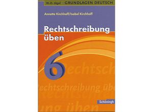 9783140251907 - Rechtschreibung üben 6 Schuljahr - Annette Kirchhoff Isabel Kirchhoff Kartoniert (TB)