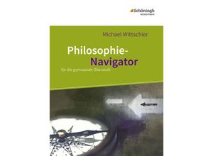 9783140254106 - Philosophie-Navigator für die gymnasiale Oberstufe - Michael Wittschier Kartoniert (TB)