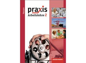 9783141160536 - Praxis - Arbeitslehre - Ausgabe 2013 für Hessen - Katrin Eggert Ursel Imhof Michael Koch Robert Künstner Ortrud Reuter-Kaminski Hans Kaminski Gebunden