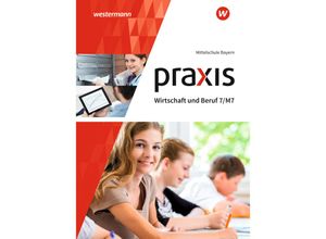 9783141163858 - Praxis Wirtschaft und Beruf - Ausgabe 2017 für Mittelschulen in Bayern - Roland Dörfler Herbert Dröse Andreas Gmelch Josef Moser Helmut Nicklas Gebunden