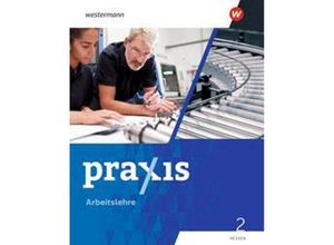 9783141169416 - Praxis Arbeitslehre - Ausgabe 2022 für Hessen m 1 Buch m 1 Online-Zugang - Stephan Friebel-Piechotta Michael Koch Ute Herrmann-Glöckle Gebunden