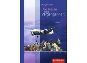 9783141407334 - Die Reise in die Vergangenheit Ausgabe 2012 für Thüringen Die Reise in die Vergangenheit - Ausgabe 2012 für Thüringen Kartoniert (TB)